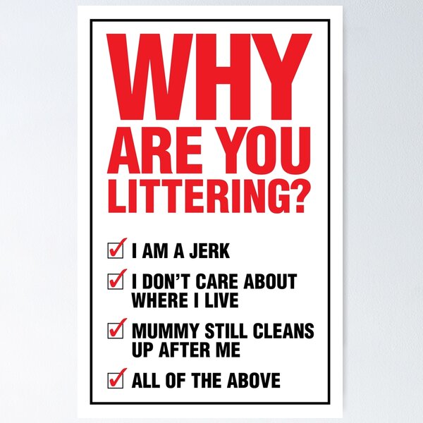 Item preview, Why are you littering - Funny Joke Signs designed and sold by -Koleidescope.