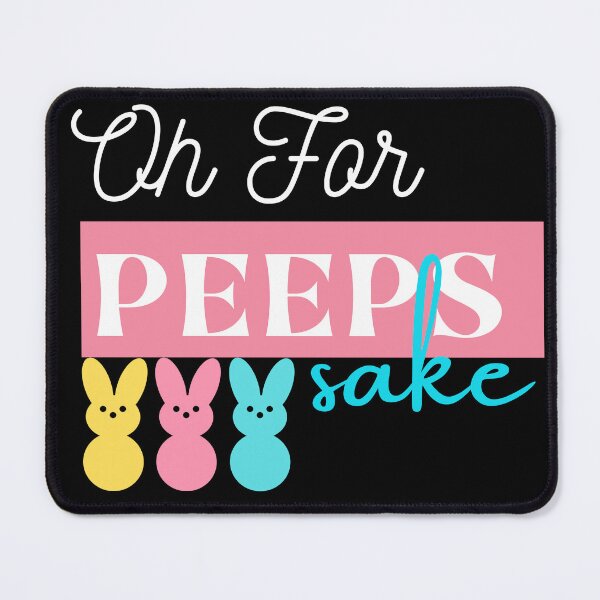 Item preview, Oh For Peeps Sake designed and sold by Oreo2020 Creations.