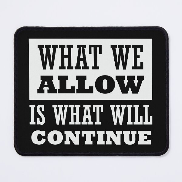 Item preview, What We Allow Is What Will Continue designed and sold by CatsCrew.