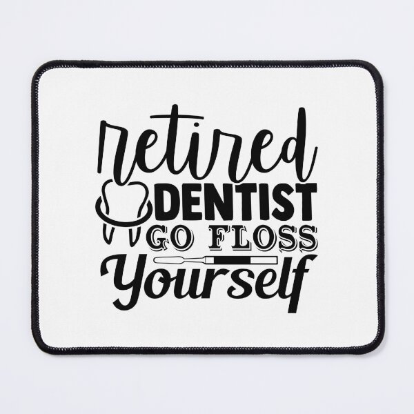 Item preview, RETIRED DENTIST GO FLOSS YOUR FLOSS YOUR SELF designed and sold by SticerOcean.