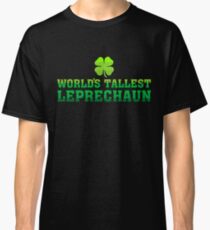 World s Tallest Leprechaun St Patrick s Day T Shirt Classic T-Shirt