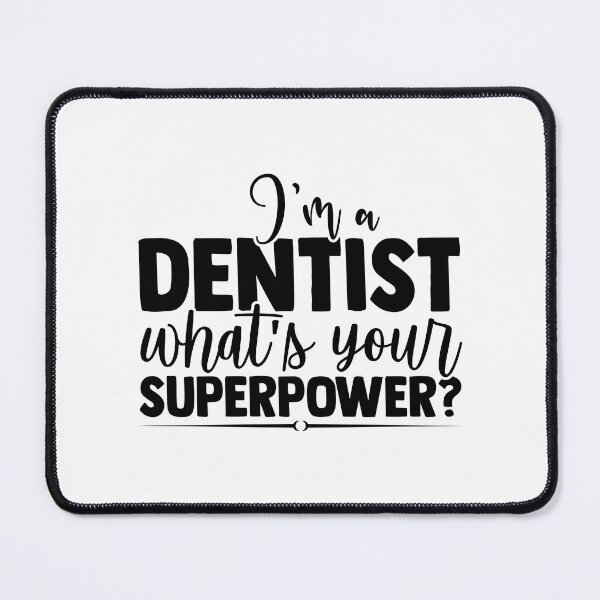 Item preview, I'M A DENTIST WHAT'S YOUR SUPERPOWER? designed and sold by SticerOcean.