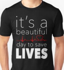 It's a Beautiful Day to Save Lives Quote of Grey's Unisex T-Shirt