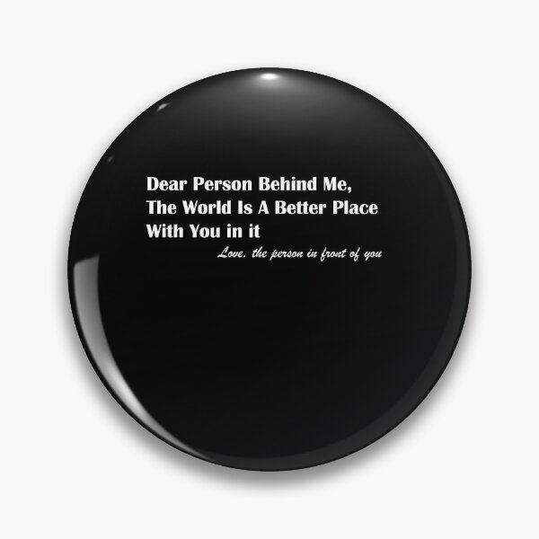 Item preview, Dear Person Behind Me The World Is A Better Place With You designed and sold by MerchSpot.