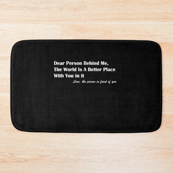 Item preview, Dear Person Behind Me The World Is A Better Place With You designed and sold by MerchSpot.
