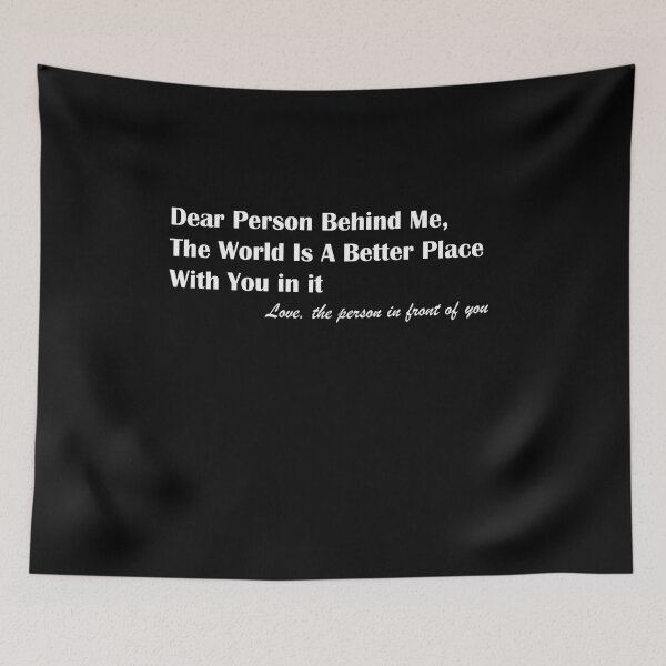Item preview, Dear Person Behind Me The World Is A Better Place With You designed and sold by MerchSpot.