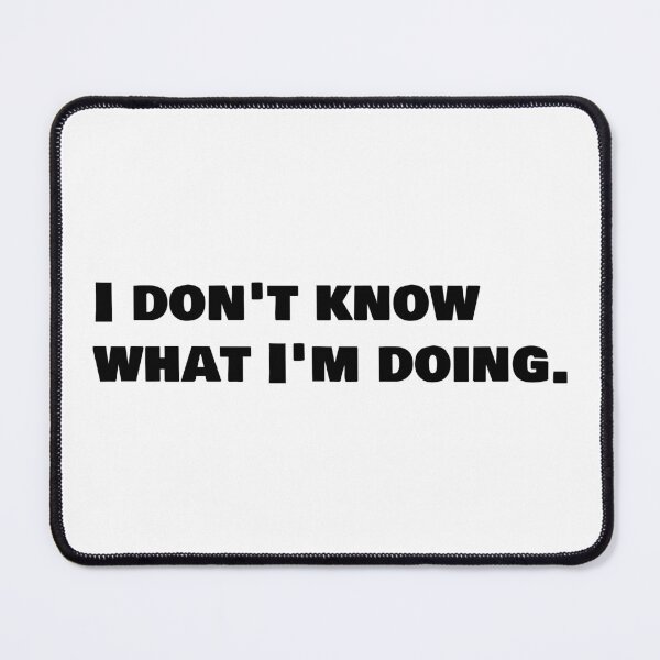 Item preview, I Don't Know What I'm Doing designed and sold by RCLDesigns.