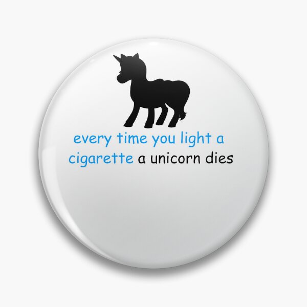Item preview, Every Time You Light A Cigarette A Unicorn Dies  designed and sold by the--best-art.