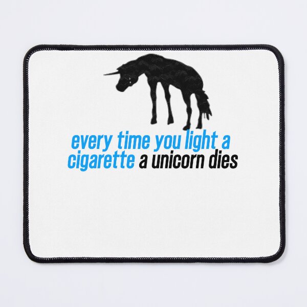 Item preview, Every Time You Light A Cigarette A Unicorn Dies designed and sold by the--best-art.