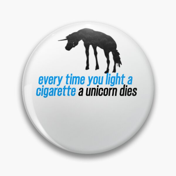 Item preview,  Every Time You Light A Cigarette A Unicorn Dies  designed and sold by the--best-art.