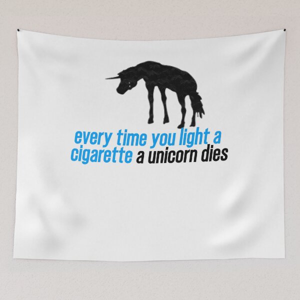 Item preview,  Every Time You Light A Cigarette A Unicorn Dies  designed and sold by the--best-art.