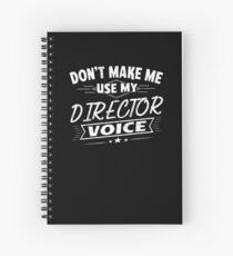 Don't Make Me Use My Director Voice Funny Theatre Spiral Notebook