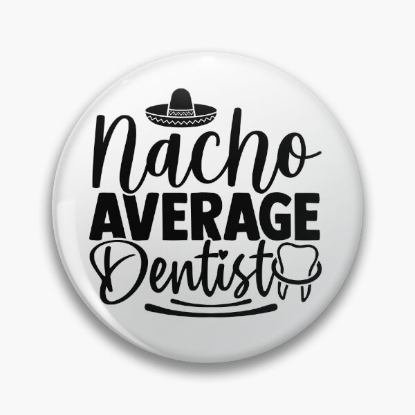 Item preview, NACHO AVERAGE DENTIST designed and sold by SticerOcean.