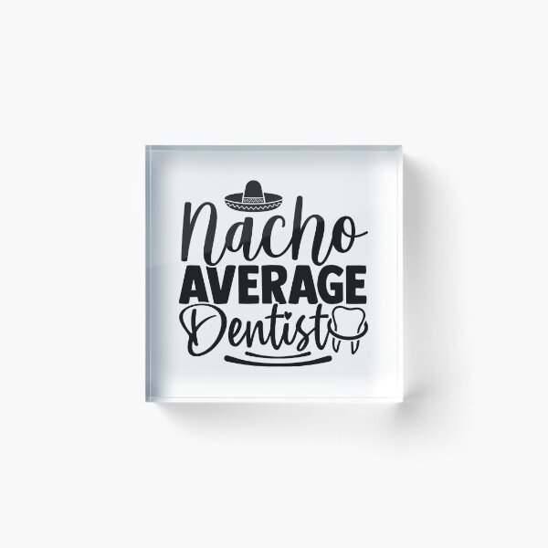 Item preview, NACHO AVERAGE DENTIST designed and sold by SticerOcean.