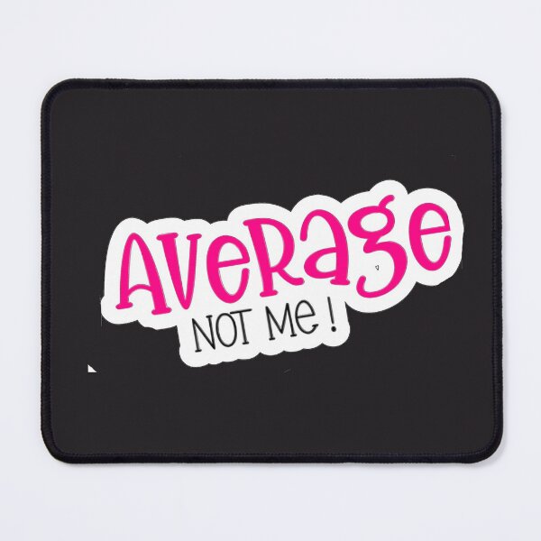 Item preview, Average not me  designed and sold by Gigglyvibes.