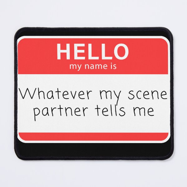 Item preview, Hello! My Name is Whatever My Scene Partner Tells Me Improv Name Tag designed and sold by LaughItsComedy.