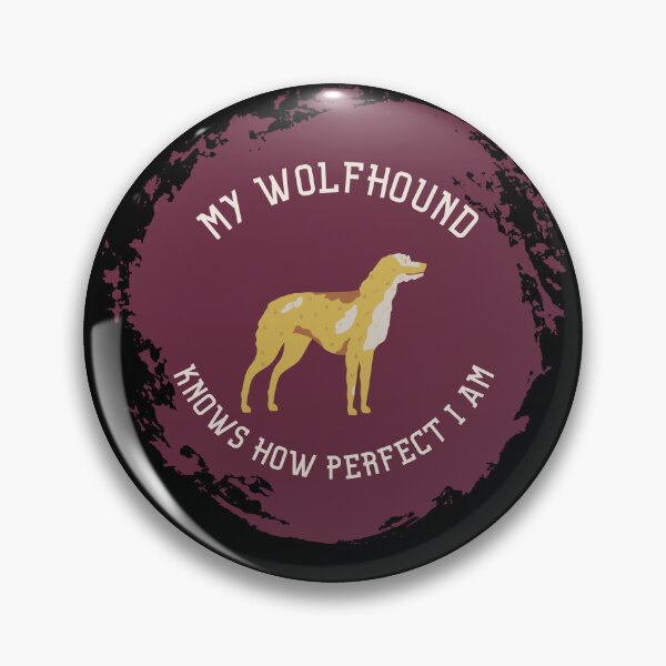 Item preview, My Wolfhound knows how perfect I am - Irish wolfhound- funny dog  designed and sold by bernadine1.
