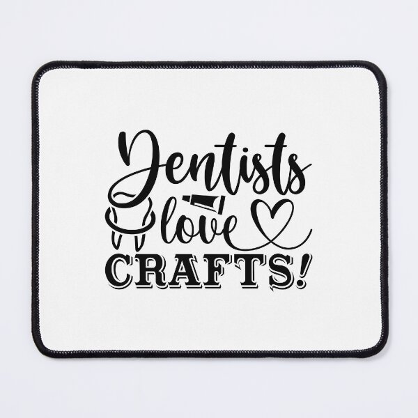 Item preview, DENTISTS LOVE CRAFTS designed and sold by SticerOcean.