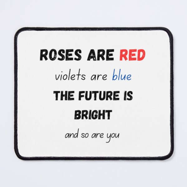 Item preview, Roses are red violets are blue the future is bright and so are you designed and sold by TeePassion.