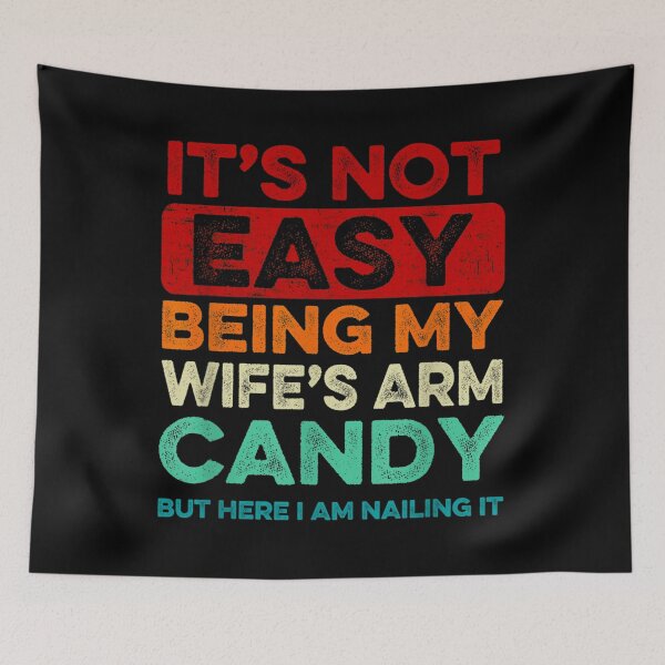 Item preview, It's Not Easy Being My Wife's Arm Candy But Here I Am Nailin designed and sold by aronbellrahme.