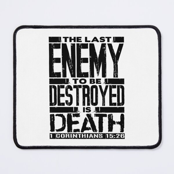 Item preview, 1 Corinthians 15:26 The Last Enemy To Be Destroyed Is Death designed and sold by plushism.