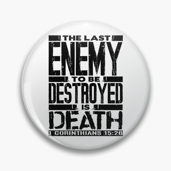 Item preview, 1 Corinthians 15:26 The Last Enemy To Be Destroyed Is Death designed and sold by plushism.