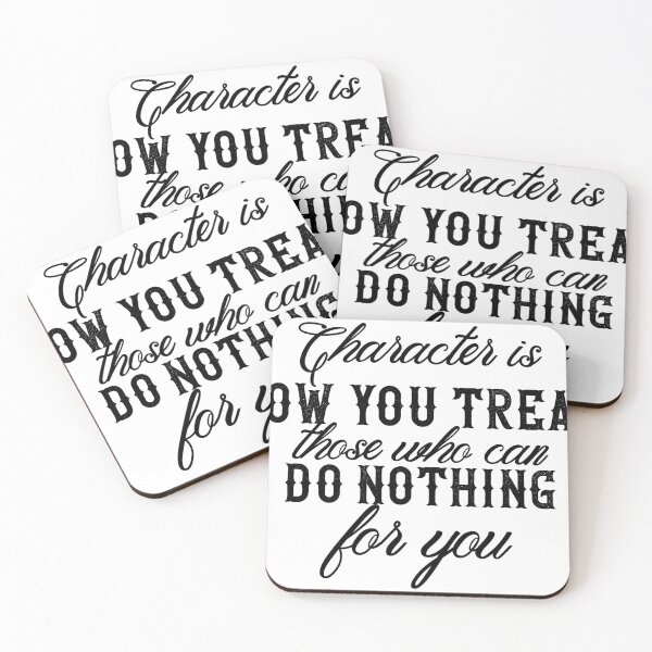 Item preview, Character is How You Treat Those Who Can Do Nothing For You designed and sold by CraftedWithLove.