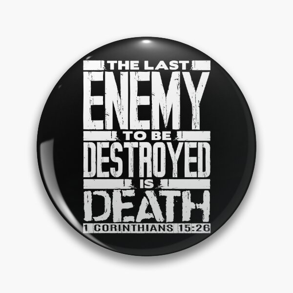 Item preview, 1 Corinthians 15:26 The Last Enemy To Be Destroyed Is Death designed and sold by plushism.