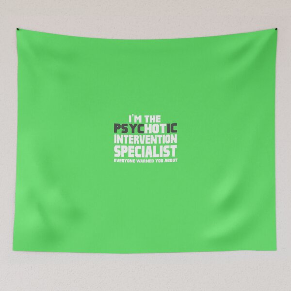 Item preview, I'm The Psychotic (Hot) Intervention Specialist designed and sold by AlwaysAwesome.