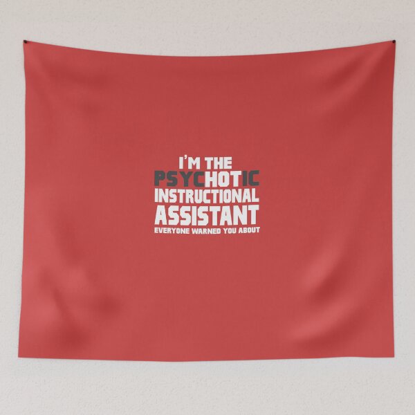 Item preview, I'm The Psychotic (Hot) Instructional Assistant designed and sold by AlwaysAwesome.