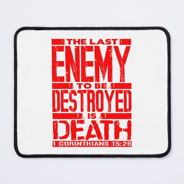 Item preview, 1 Corinthians 15:26 The Last Enemy To Be Destroyed Is Death designed and sold by plushism.