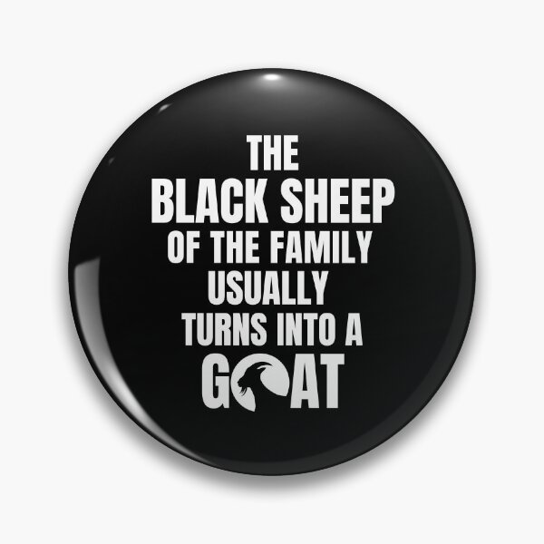 Item preview, The Black Sheep Of The Family Usually Turns Into The Goat designed and sold by droolingdreams.