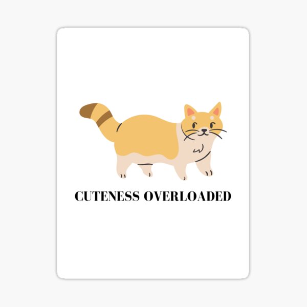 Item preview, Cuteness Overloaded for cat designed and sold by pawlygo.