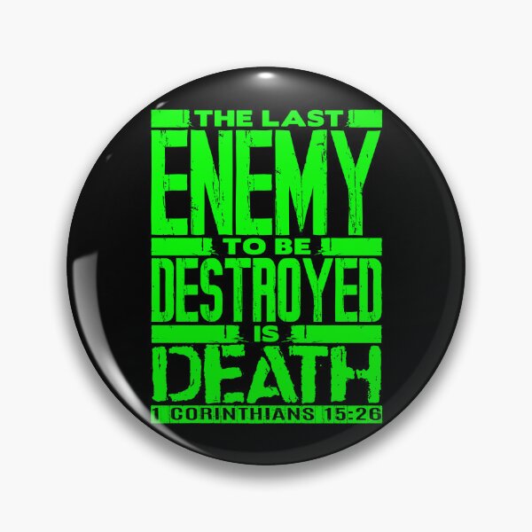 Item preview, 1 Corinthians 15:26 The Last Enemy To Be Destroyed Is Death designed and sold by plushism.