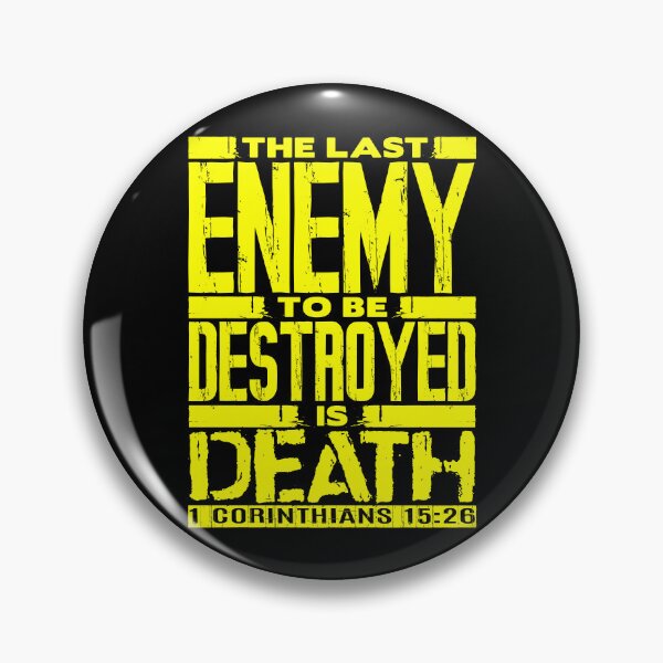Item preview, 1 Corinthians 15:26 The Last Enemy To Be Destroyed Is Death designed and sold by plushism.
