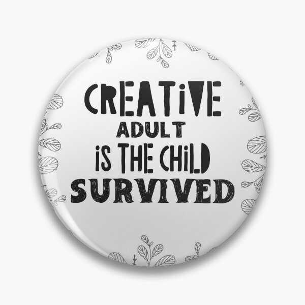Item preview, Creative Adult Is The Child Survived designed and sold by CraftedWithLove.