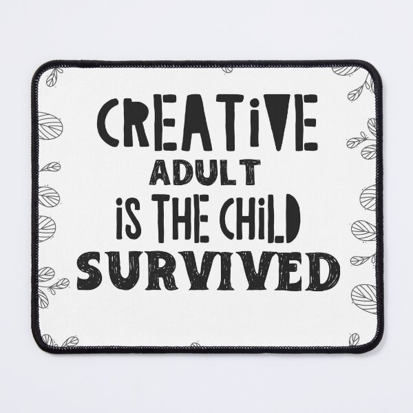 Item preview, Creative Adult Is The Child Survived designed and sold by CraftedWithLove.