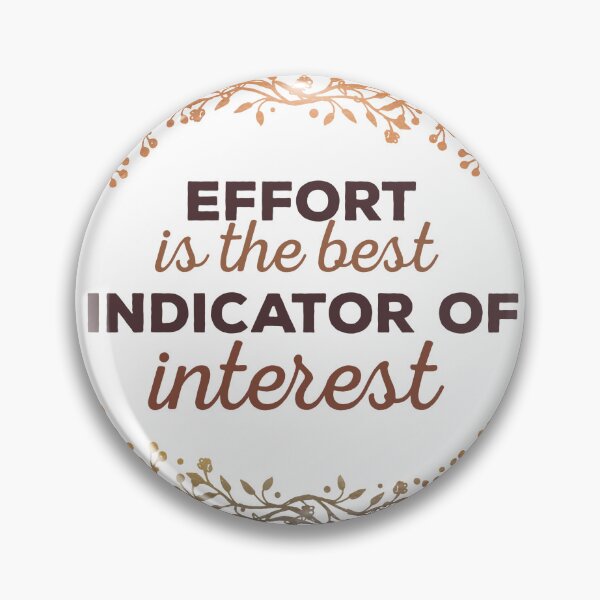 Item preview, Effort Is The Best Indicator Of Interest designed and sold by CraftedWithLove.