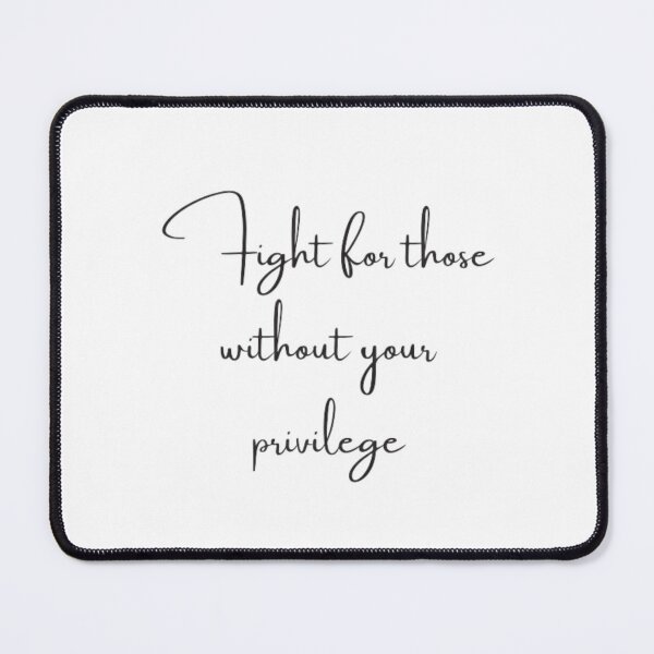 Item preview, Fight for those without your privilege designed and sold by DreamBigShirts.