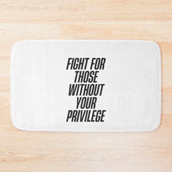 Item preview, Fight for those without your privilege designed and sold by DreamBigShirts.