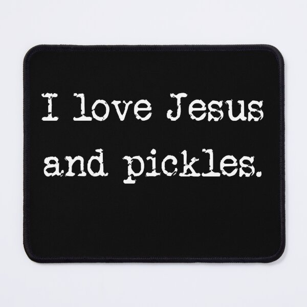 Item preview, I Love Jesus and Pickles designed and sold by WUOdesigns.