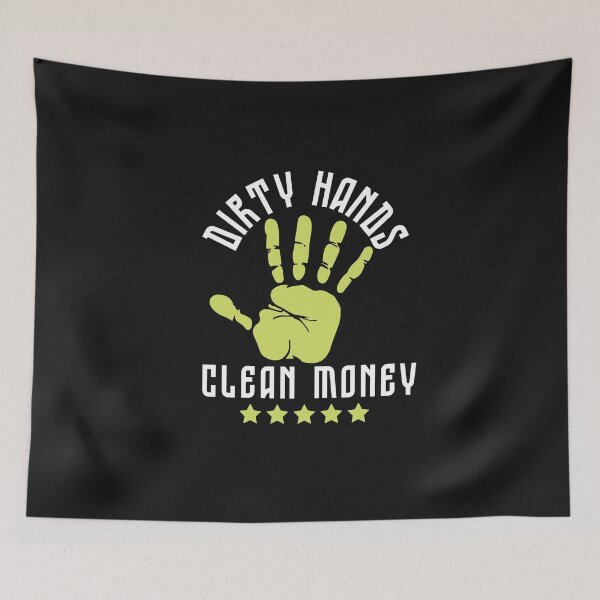 Item preview, Dirty Hands Clean Money Funny Sarcastic Typography Quote designed and sold by thedazzlingmonk.