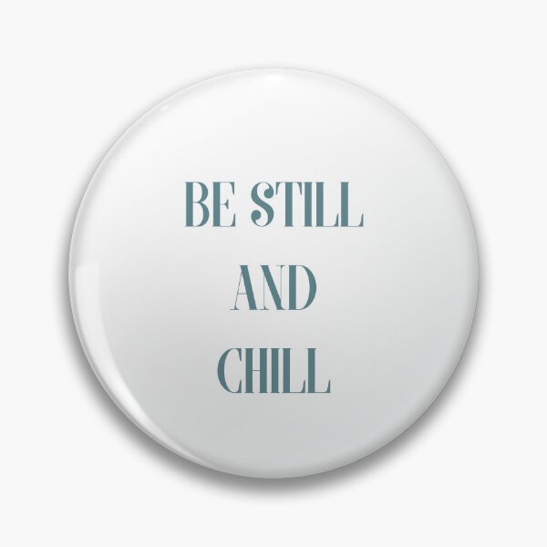 Item preview, Be still and Chill out, peace be still and just chill, cool chill and chilling out quote designed and sold by haRexia.