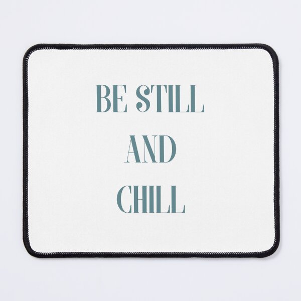Item preview, Be still and Chill out, peace be still and just chill, cool chill and chilling out quote designed and sold by haRexia.