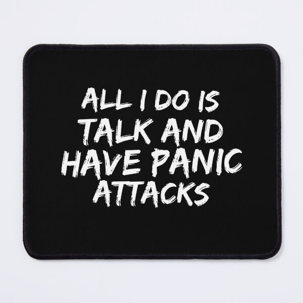Item preview, All I do is talk shit and have panic attacks| Quotes designed and sold by ritach11.