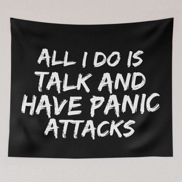 Item preview, All I do is talk shit and have panic attacks| Quotes designed and sold by ritach11.
