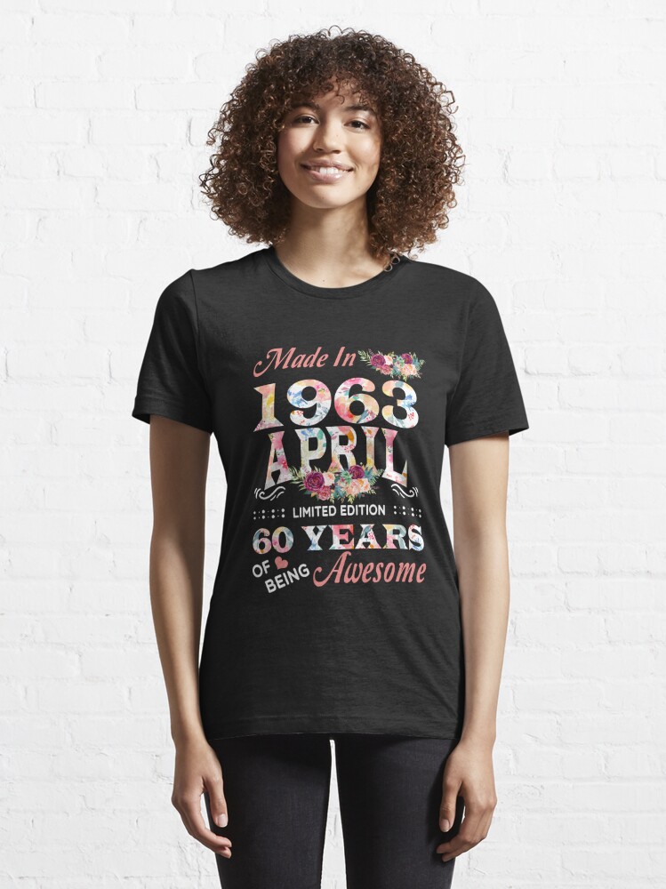 Disover April Flower Made In 1963 60 Years Of Being Awesome | Essential T-Shirt 