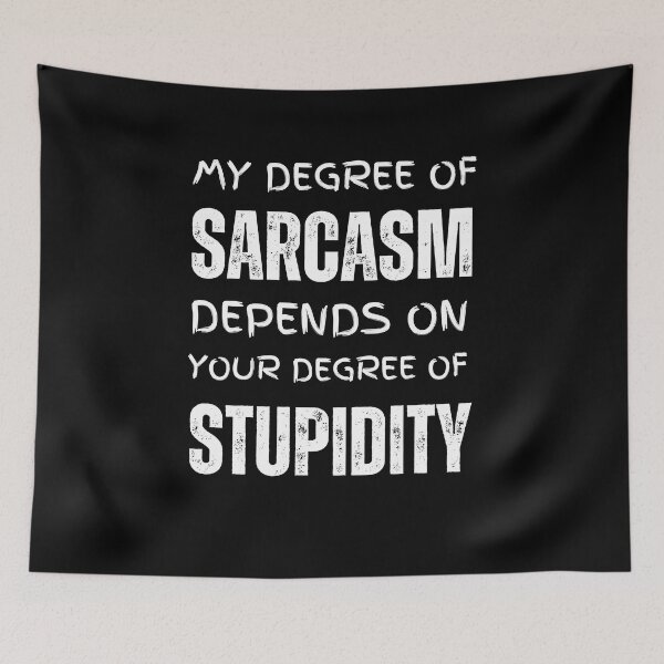 Item preview, My Sarcasm Depends On Your Stupidity Design designed and sold by SimpliText.