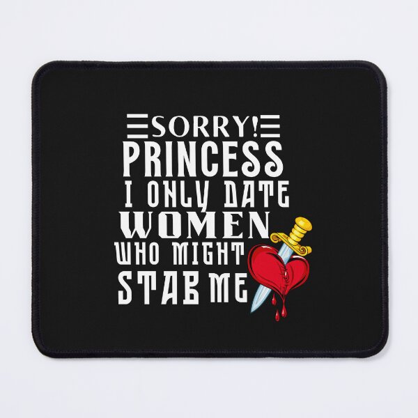 Item preview, Sorry Princess I Only Date Women Who Might Stab Me Typography Sarcasm Quote designed and sold by thedazzlingmonk.