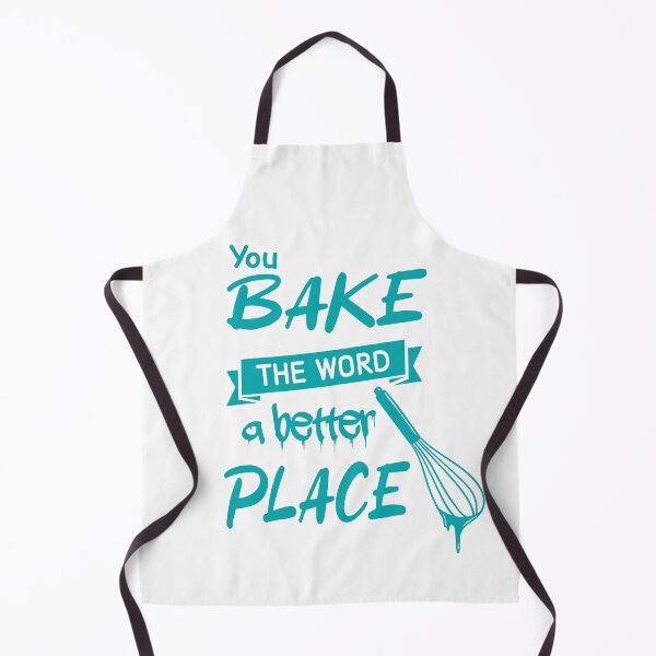 Item preview, You Bake The World A Better Place, Making the World a Sweeter Place with Baked Goods designed and sold by STDesign⭐⭐⭐⭐⭐.